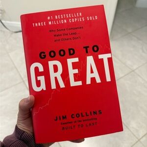 Good to Great: Why Some Companies Make the Leap And Others Don't By: Jim Collins